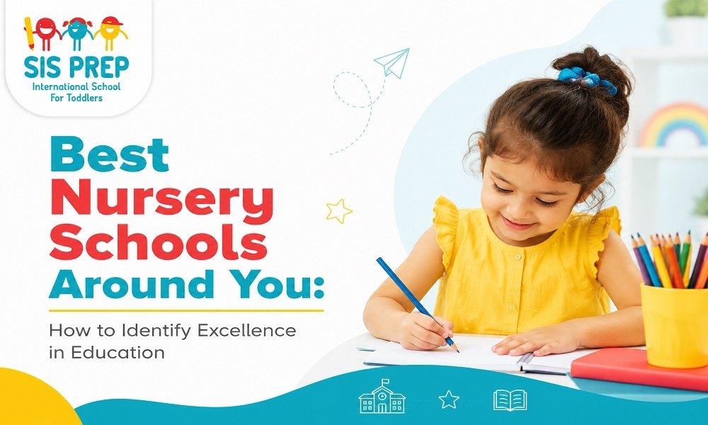 Best Nursery Schools Around You - How to Identify Excellence in Education